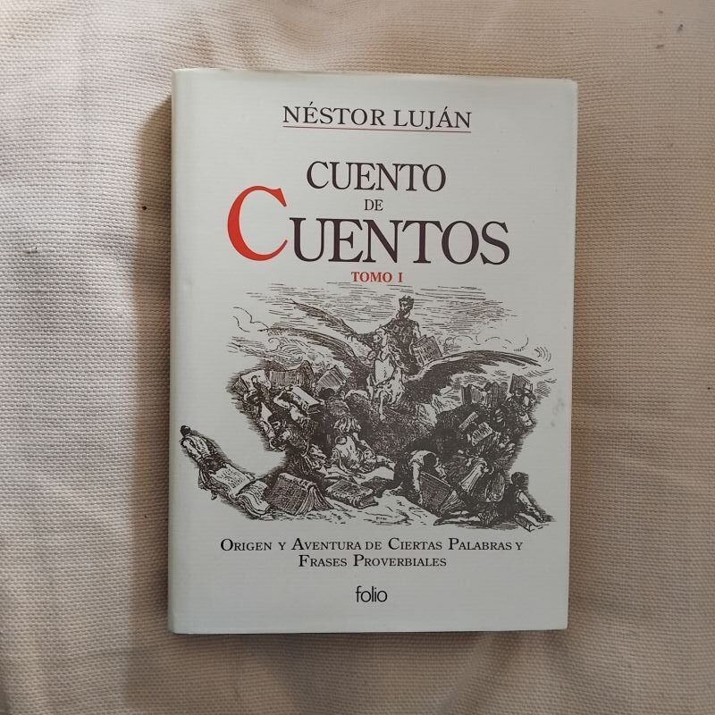 Cuento de cuentos, tomo I. Origen y aventura de ciertas palabras y frases proverbiales, de Néstor Luján
