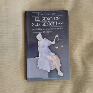El sexo de sus señorías. Sexualidad y tribunales de justicia en España, de Juan J. Ruiz-Rico
