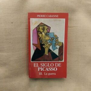 El siglo de Picasso III. La guerra (1937-1955), de Pierre Cabanne