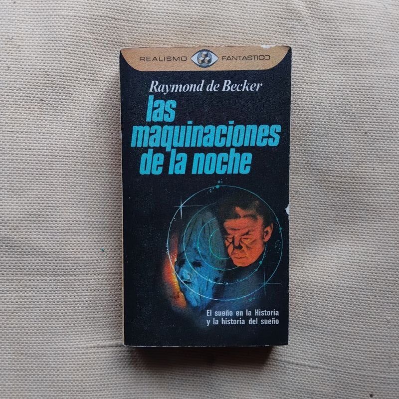 Las maquinaciones de la noche. El sueño en la historia y la historia del sueño, de Raymond de Becker
