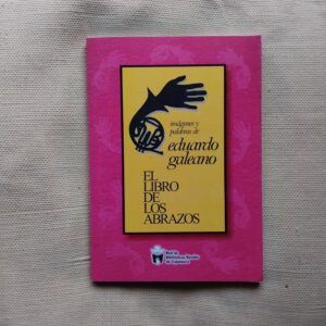 El libro de los abrazos, de Eduardo Galeano (texto, grabados y diseño)