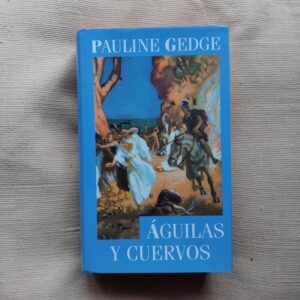 Águilas y cuervos, de Pauline Gedge