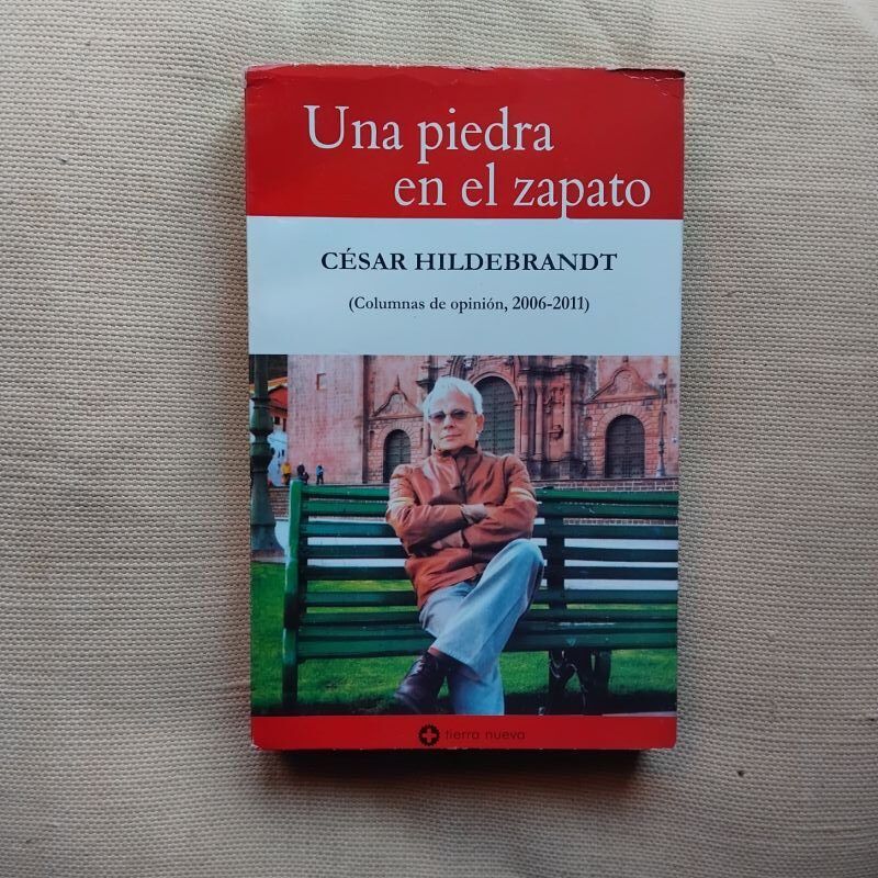 Una piedra en el zapato (Columnas de opinión, 2006-2011), de César Hildebrandt