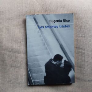 Los amantes tristes (Firmado y dedicado por la autora), de Eugenia Rico
