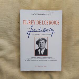 El rey de los rojos. Don Juan de Borbón, una figura tergiversada, de Rafael Borràs Betriu