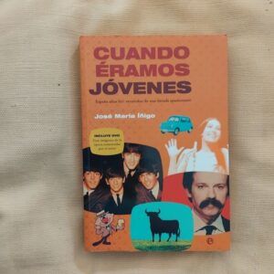 Cuando éramos jóvenes (sin DVD). España años 60: recuerdos de una década apasionante, de José María Íñigo
