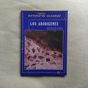 Historia popular de Canarias 1. Los aborígenes, de Mª del Carmen Arco Aguilar y Juan Francisco Navarro Mederos