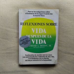 Reflexiones sobre Vida después de la vida, de Raymond A. Moody, Jr.