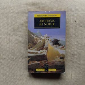Archivos del norte. (El laberinto del mundo II), de Marguerite Yourcenar