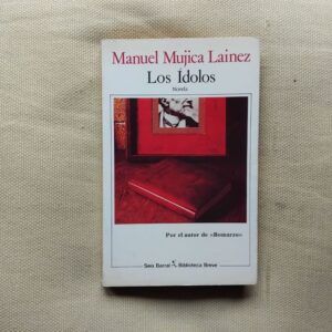 Los ídolos, de Manuel Mujica Lainez