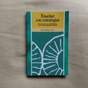 Enseñar con estrategias. Desarrollo de habilidades en el aprendizaje escolar, de Julio Gallego Codes