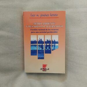 Medio ambiente y desarrollo alternativo (Gestión racional de los recursos para una sociedad perdurable), de Luis M. Jiménez Herrero