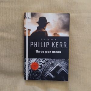 Unos por otros Serie Bernhard (Bernie) Gunther 4, de Philip Kerr