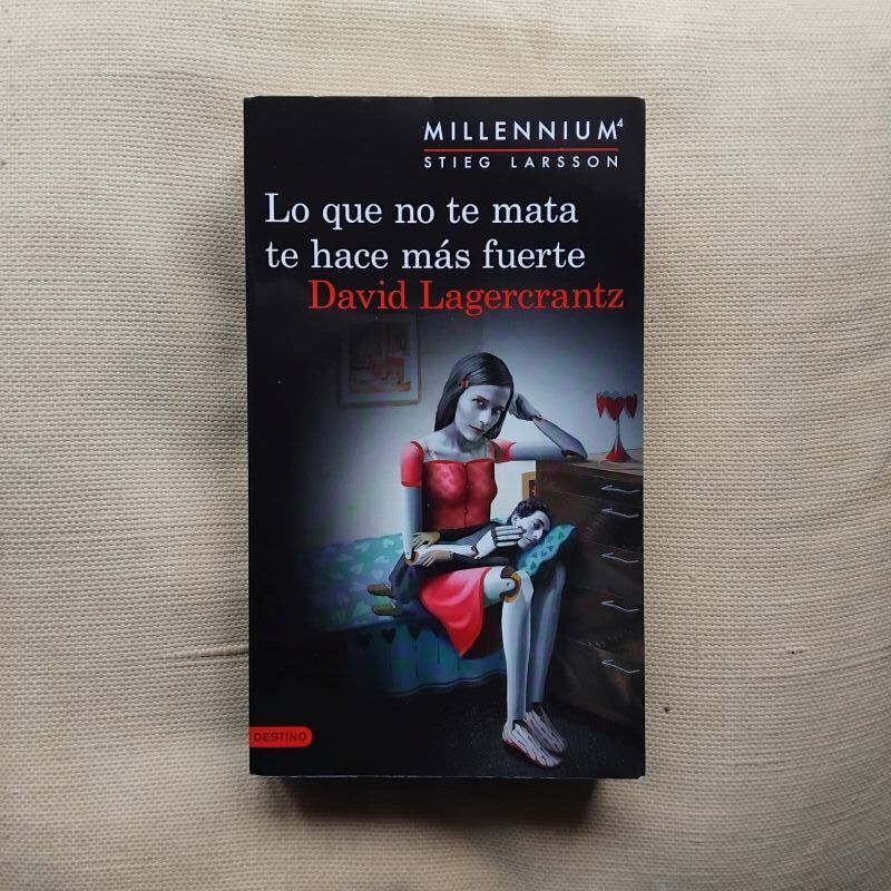 Lo que no te mata te hace más fuerte. Serie Millennium 4, de David Lagercrantz