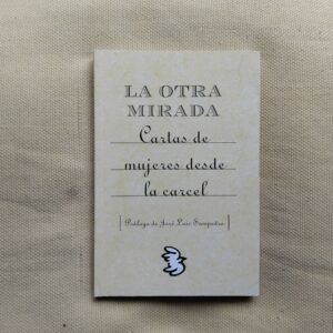 La otra mirada. Cartas de mujeres desde la cárcel