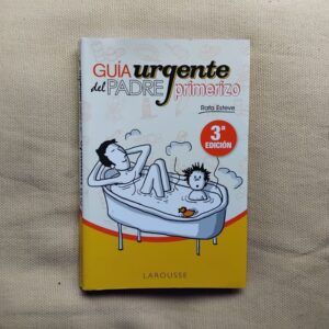 Guía urgente del padre primerizo, de Rafa Esteve