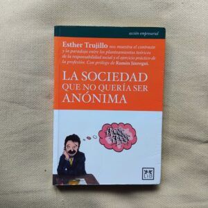 La sociedad que no quería ser anónima (Firmado con iniciales y dedicado por la autora), de Esther Trujillo