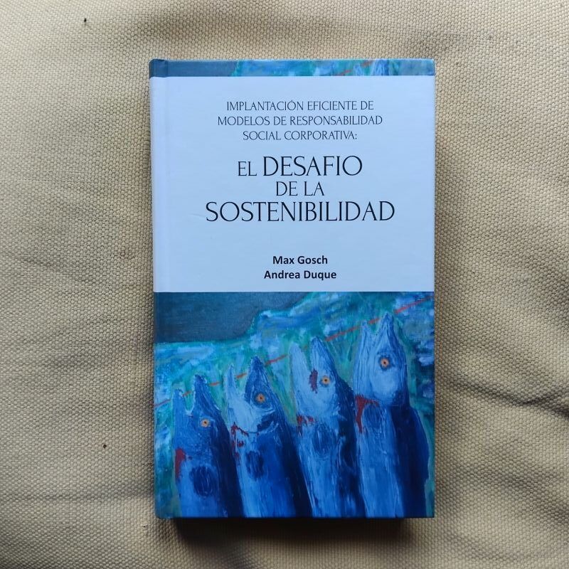 El desafío de la sostenibilidad. Implantación eficiente de modelos de responsabilidad social corporativa, de Max Gosch y Andrea Duque