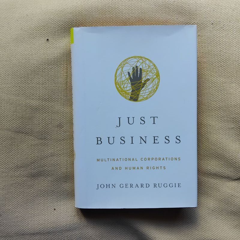 Just Business. Multinational Corporations and Human Rights, de John Gerard Ruggie