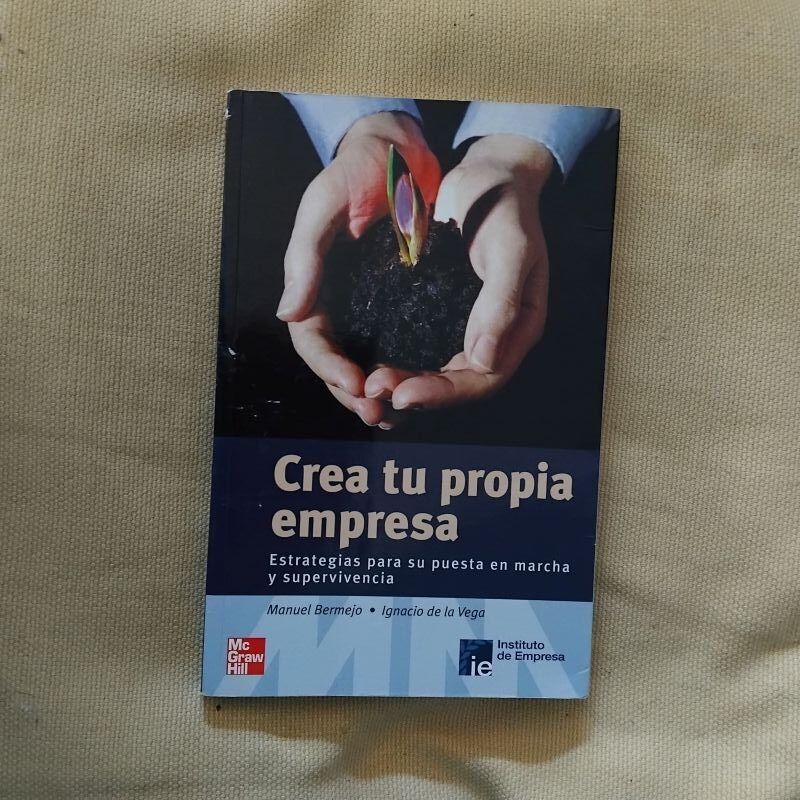 Crea tu propia empresa. Estrategias para su puesta en marcha y supervivencia, de Manuel Bermejo e Ignacio de la Vega