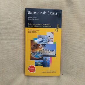 Balnearios de España. Todos los balnearios de España con sus indicaciones terapéuticas, de José Mª Íñigo y Antonio Aradillas