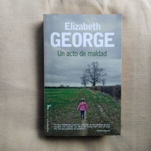 Un acto de maldad (Serie Inspector Lynley 18), de Elizabeth George