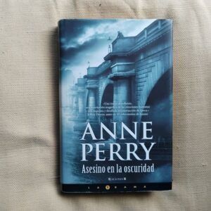 Asesino en la oscuridad (Serie Detective William Monk 15), de Anne Perry