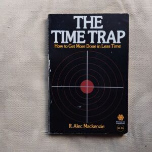 The Time Trap. How to Get More Done in Less Time, de R. Alec Mackenzie