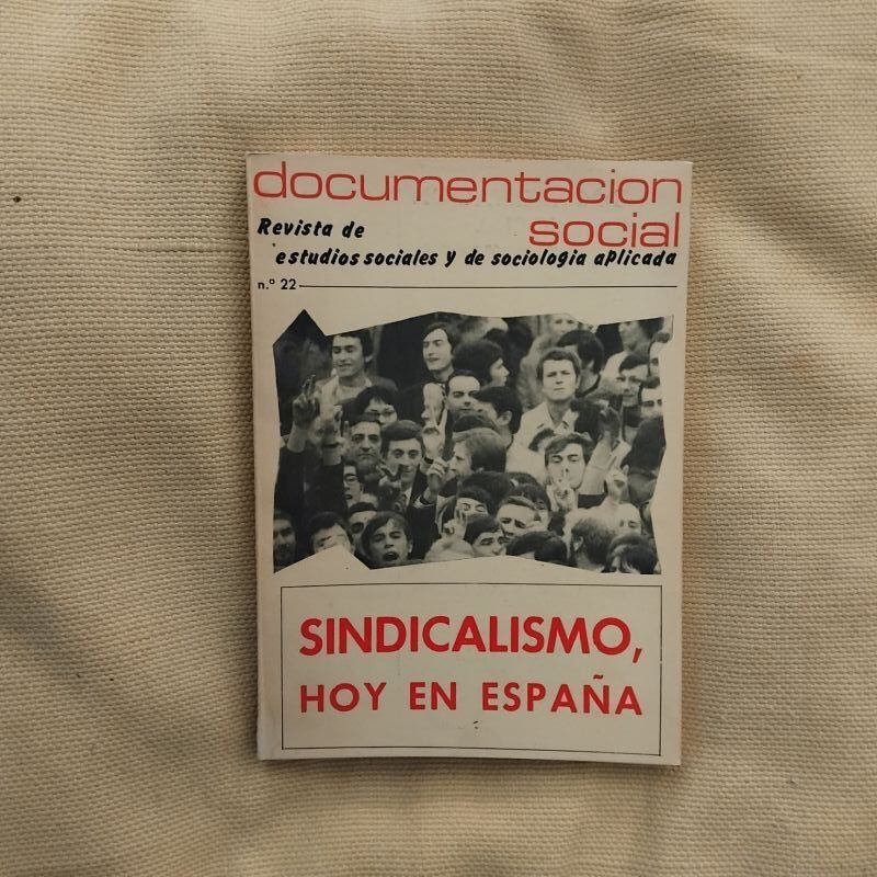 Documentación Social. Revista de Estudios Sociales y de Sociología Aplicada nº 22. Sindicalismo hoy en España
