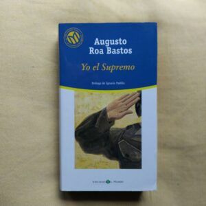 Yo el Supremo, de Augusto Roa Bastos