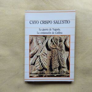 La guerra de Yugurta / La conjuración de Catilina, de Cayo Crispo Salustio