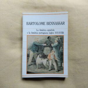 La América española y la América portuguesa (siglos XVI-XVIII), de Bartolomé Bennassar