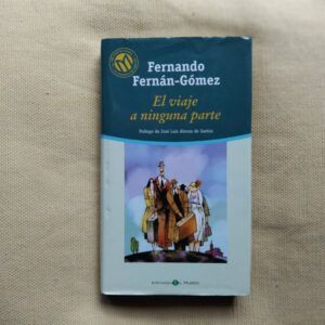 El viaje a ninguna parte, de Fernando Fernán-Gómez