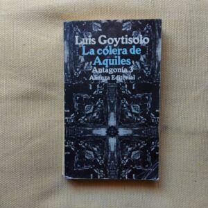 La cólera de Aquiles. Antagonía 3, de Luis Goytisolo
