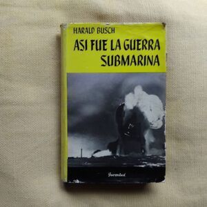 Así fue la guerra submarina, de Harald Busch