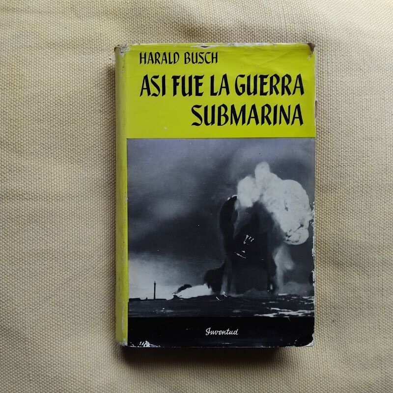 Así fue la guerra submarina, de Harald Busch