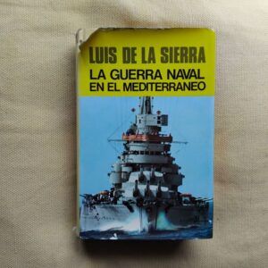 La guerra naval en el Mediterráneo (1940-1943), de Luis de la Sierra