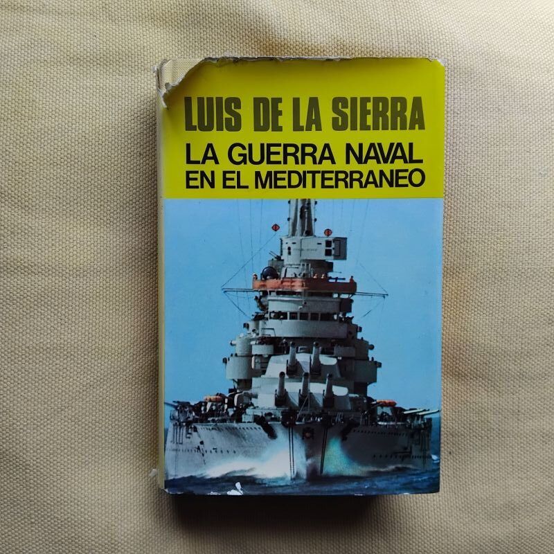 La guerra naval en el Mediterráneo (1940-1943), de Luis de la Sierra