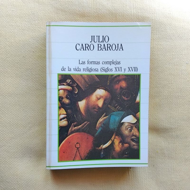 Las formas complejas de la vida religiosa (siglos XVI y XVII), de Julio Caro Baroja