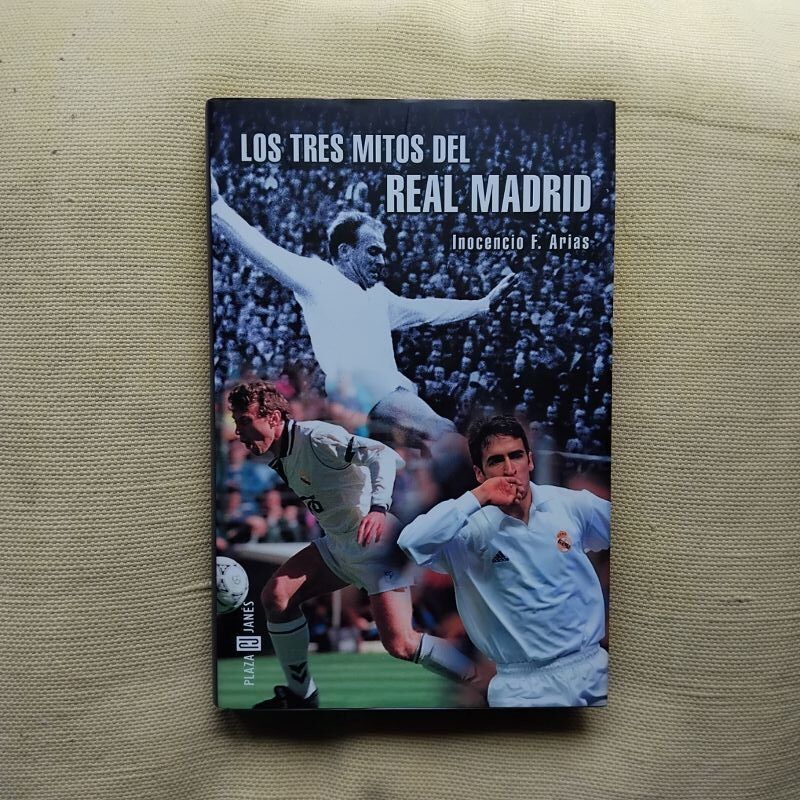Los tres mitos del Real Madrid, de Inocencio F. Arias