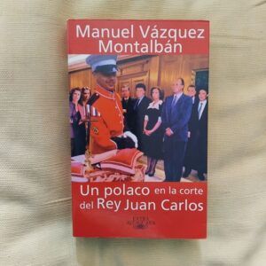 Un polaco en la corte del rey Juan Carlos, de Manuel Vázquez Montalbán