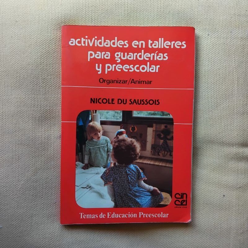 Actividades en talleres para guarderías y preescolar. Organizar / animar, de Nicole du Saussois