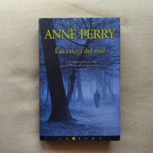 Las raíces del mal (Serie Detective William Monk 10), de Anne Perry