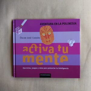 Activa tu mente. Aventura en la Polinesia, de Óscar José Chasán