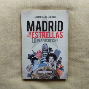 Madrid de las estrellas. 10 paseos de cine, de Alberto Gil y Pilar Alonso