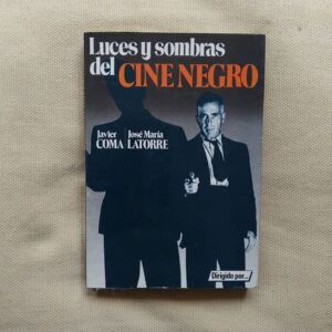 Luces y sombras del cine negro, de Javier Coma y José María Latorre