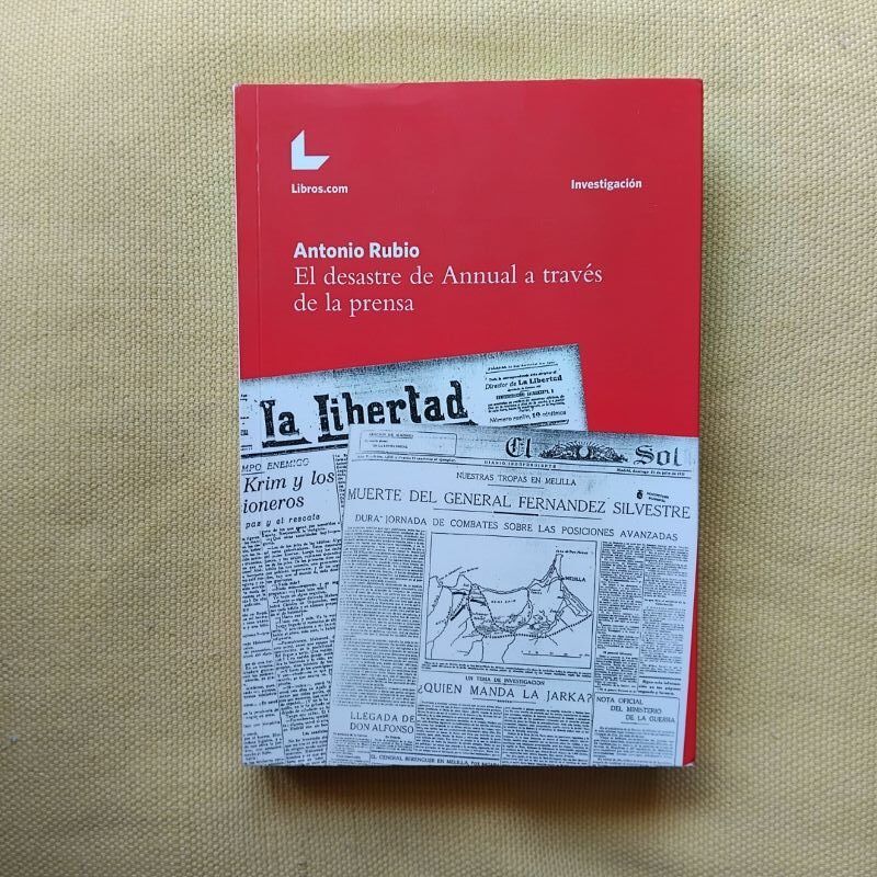 El desastre de Annual a través de la prensa (Firmado y dedicado por el autor), de Antonio Rubio