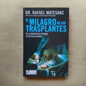 El milagro de los trasplantes, del Dr. Rafael Matesanz