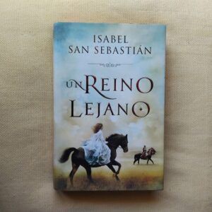 Un reino lejano, de Isabel San sebastián