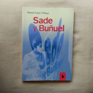 Sade y Buñuel, de Manuel López Villegas